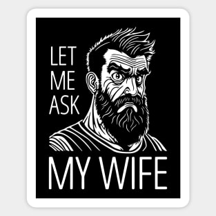 Let Me Ask My Wife Sticker